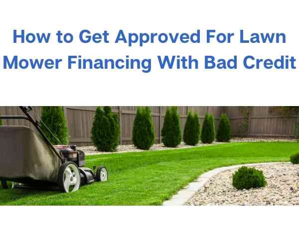 How to Get Approved For Lawn Mower Financing With Bad Credit